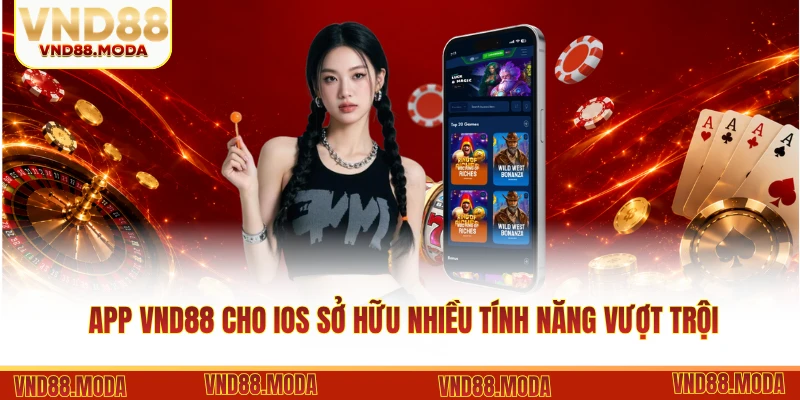 App VND88 cho iOS sở hữu nhiều tính năng vượt trội