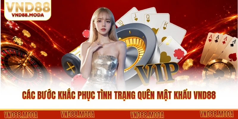 Các bước khắc phục tình trạng quên mật khẩu VND88 