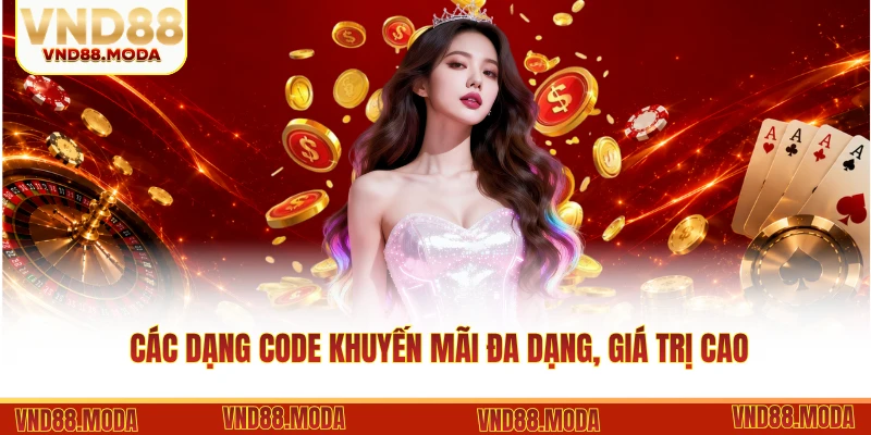 Các dạng code khuyến mãi đa dạng, giá trị cao
