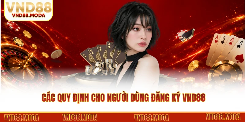 Các quy định cho người dùng đăng ký VND88