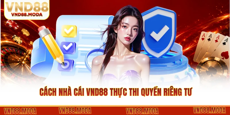 Cách nhà cái VND88 thực thi quyền riêng tư