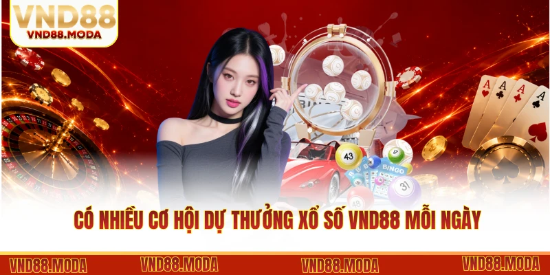 Có nhiều cơ hội dự thưởng xổ số VND88 mỗi ngày