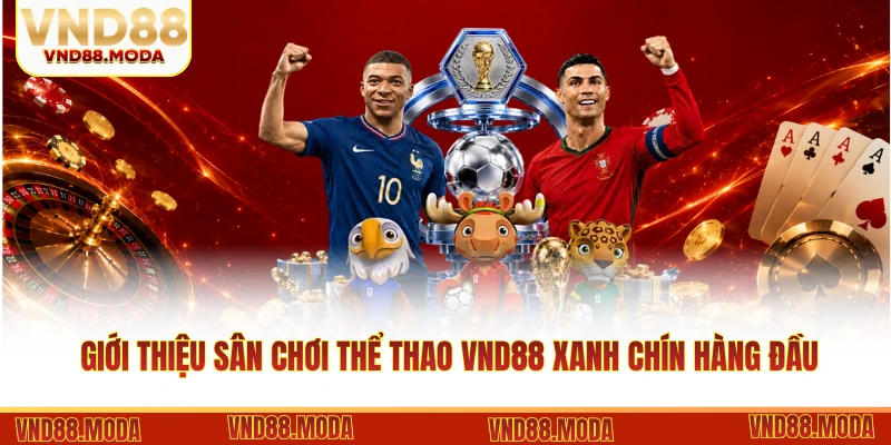 Giới thiệu sân chơi thể thao VND88 xanh chín hàng đầu