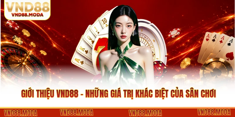 Giới thiệu VND88 - Những giá trị khác biệt của sân chơi