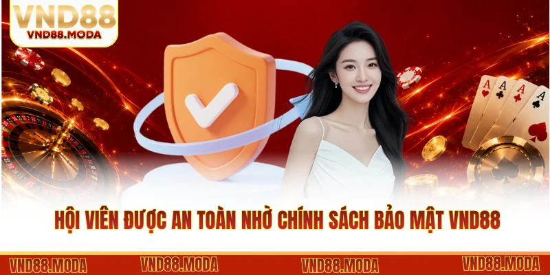 Hội viên được an toàn nhờ chính sách bảo mật VND88