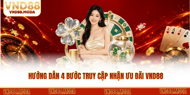 Hướng dẫn 4 bước truy cập nhận ưu đãi VND88