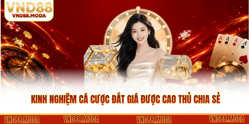 Kinh nghiệm cá cược đắt giá được cao thủ chia sẻ