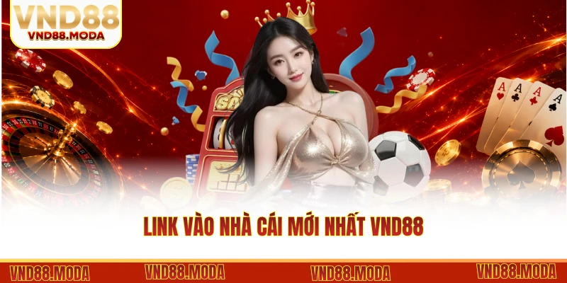 Link Vào Nhà Cái Mới Nhất VND88 - Đạt Chuẩn Tốc Độ 2026