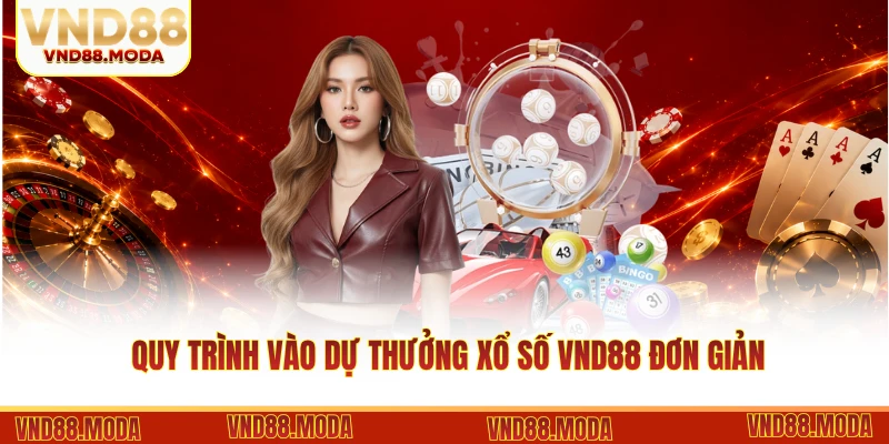 Quy trình vào dự thưởng xổ số VND88 đơn giản