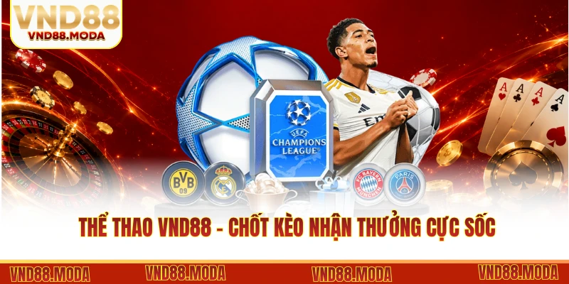 Thể Thao VND88 - Đỉnh Cao Chốt Kèo Nhận Thưởng Cực Sốc