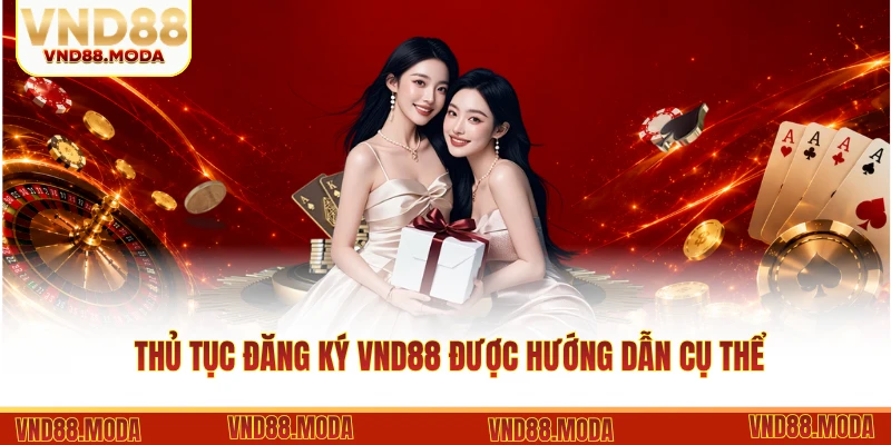 Thủ tục đăng ký VND88 được hướng dẫn cụ thể
