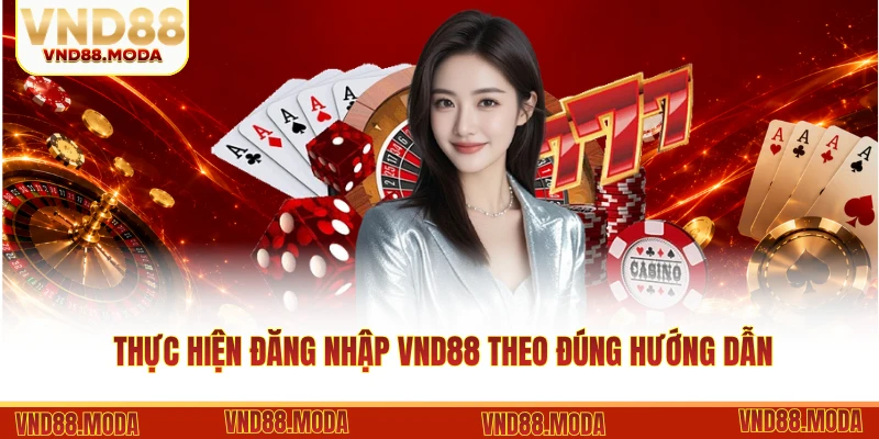 Thực hiện đăng nhập VND88 theo đúng hướng dẫn
