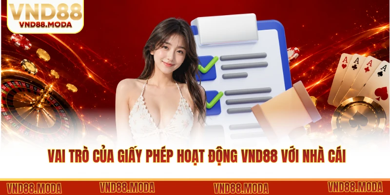 Vai trò của giấy phép hoạt động VND88 với nhà cái